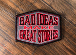 Bad Ideas Make Great Stories - Removable Patch